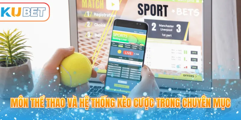Môn thể thao và hệ thống kèo cược trong chuyên mục