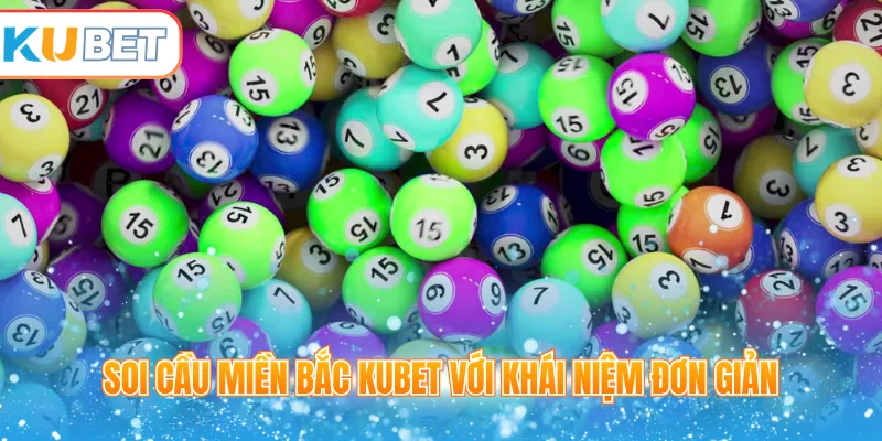 Soi cầu miền Bắc Kubet với khái niệm đơn giản