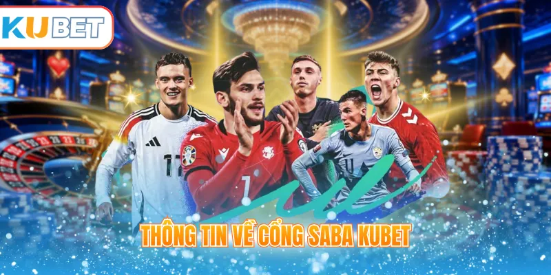 Thông tin về cổng SABA Kubet 
